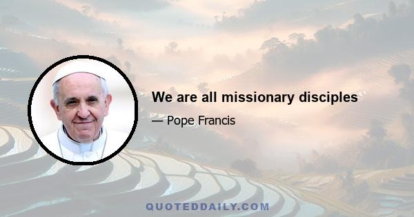 We are all missionary disciples