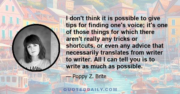 I don't think it is possible to give tips for finding one's voice; it's one of those things for which there aren't really any tricks or shortcuts, or even any advice that necessarily translates from writer to writer.