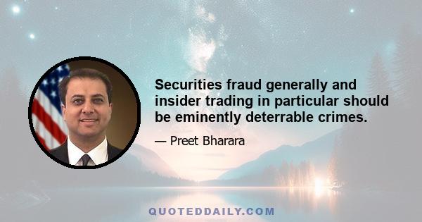 Securities fraud generally and insider trading in particular should be eminently deterrable crimes.