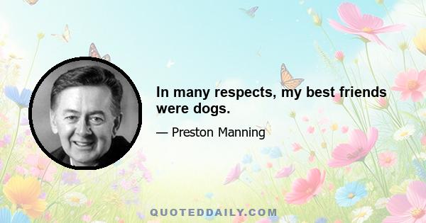 In many respects, my best friends were dogs.