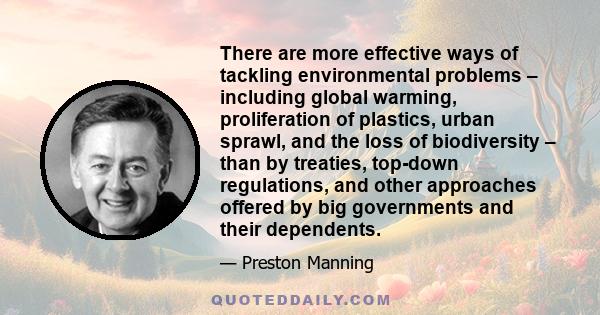 There are more effective ways of tackling environmental problems – including global warming, proliferation of plastics, urban sprawl, and the loss of biodiversity – than by treaties, top-down regulations, and other