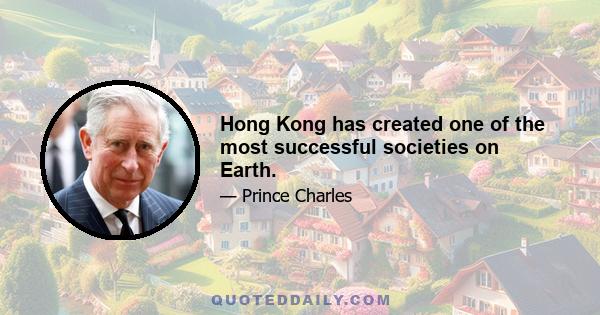 Hong Kong has created one of the most successful societies on Earth.