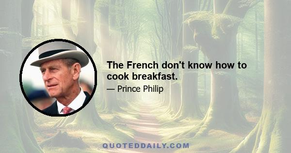 The French don't know how to cook breakfast.