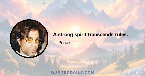 A strong spirit transcends rules.