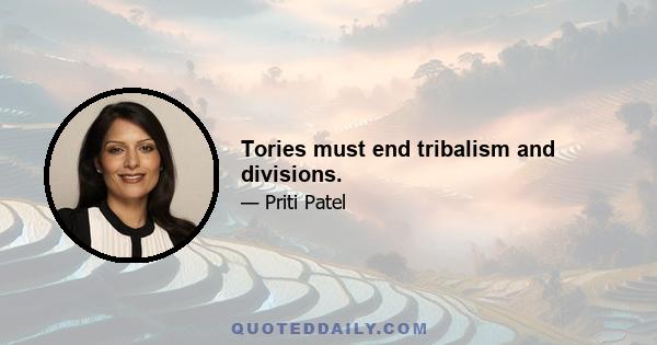 Tories must end tribalism and divisions.