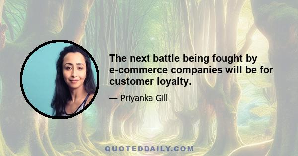 The next battle being fought by e-commerce companies will be for customer loyalty.