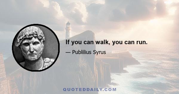 If you can walk, you can run.