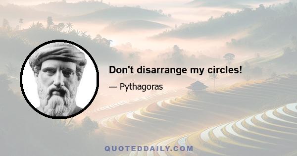 Don't disarrange my circles!