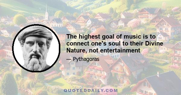 The highest goal of music is to connect one's soul to their Divine Nature, not entertainment