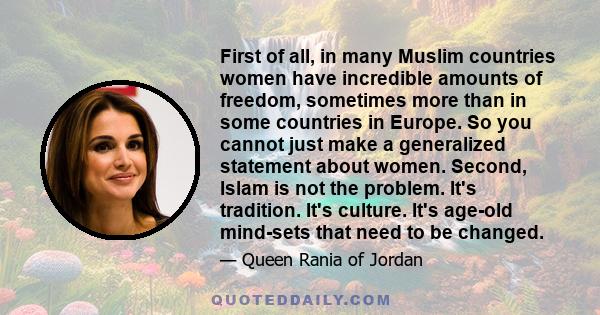 First of all, in many Muslim countries women have incredible amounts of freedom, sometimes more than in some countries in Europe. So you cannot just make a generalized statement about women. Second, Islam is not the