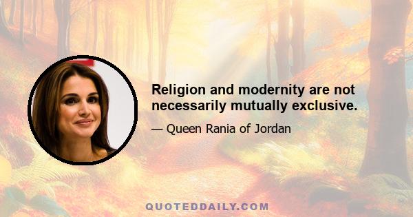 Religion and modernity are not necessarily mutually exclusive.