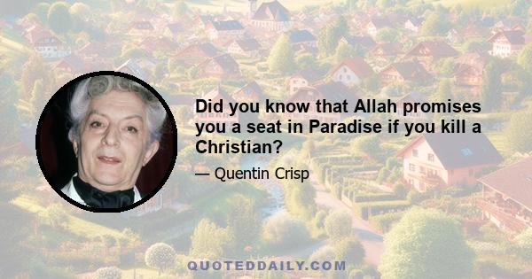 Did you know that Allah promises you a seat in Paradise if you kill a Christian?