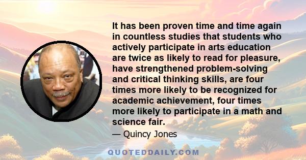 It has been proven time and time again in countless studies that students who actively participate in arts education are twice as likely to read for pleasure, have strengthened problem-solving and critical thinking