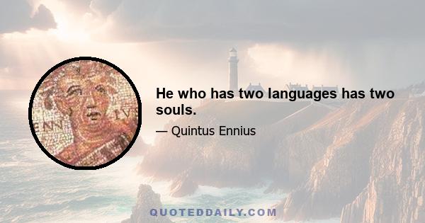 He who has two languages has two souls.