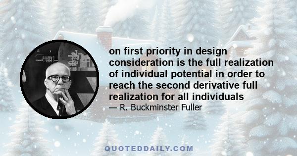 on first priority in design consideration is the full realization of individual potential in order to reach the second derivative full realization for all individuals