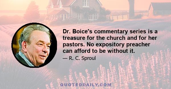 Dr. Boice's commentary series is a treasure for the church and for her pastors. No expository preacher can afford to be without it.