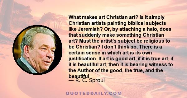 What makes art Christian art? Is it simply Christian artists painting biblical subjects like Jeremiah? Or, by attaching a halo, does that suddenly make something Christian art? Must the artist’s subject be religious to