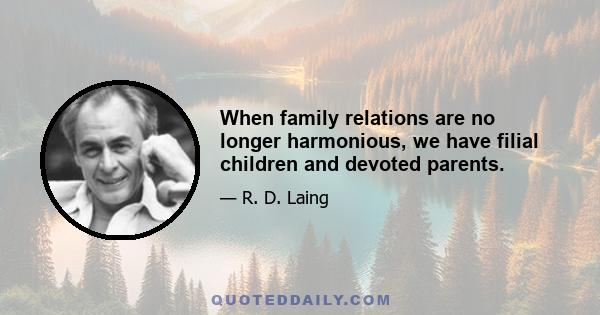 When family relations are no longer harmonious, we have filial children and devoted parents.