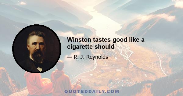 Winston tastes good like a cigarette should