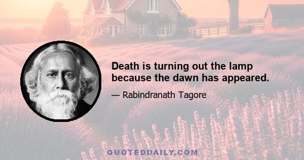 Death is turning out the lamp because the dawn has appeared.