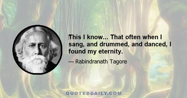 ‎This I know... That often when I sang, and drummed, and danced, I found my eternity.