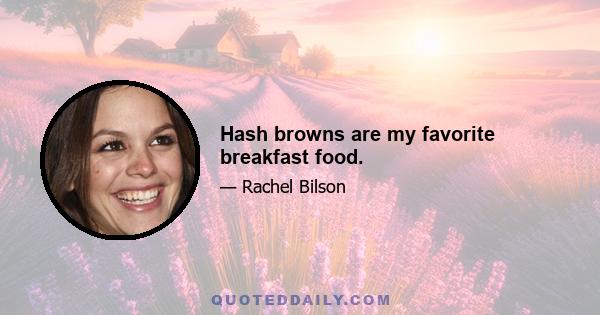 Hash browns are my favorite breakfast food.