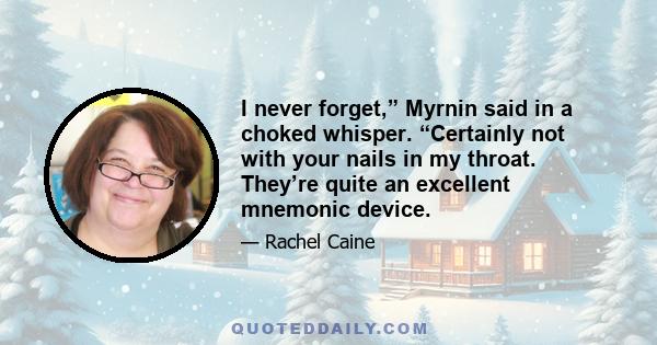 I never forget,” Myrnin said in a choked whisper. “Certainly not with your nails in my throat. They’re quite an excellent mnemonic device.