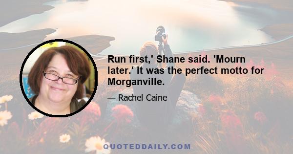 Run first,' Shane said. 'Mourn later.' It was the perfect motto for Morganville.