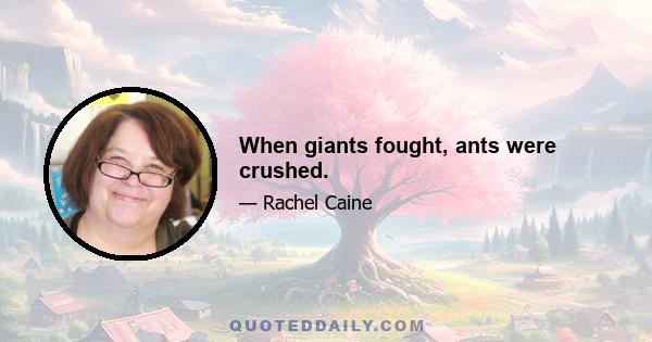 When giants fought, ants were crushed.