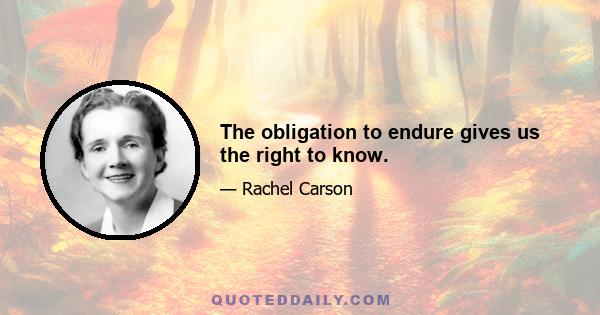 The obligation to endure gives us the right to know.