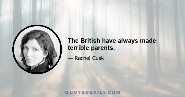 The British have always made terrible parents.