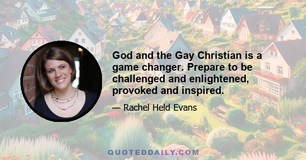 God and the Gay Christian is a game changer. Prepare to be challenged and enlightened, provoked and inspired.