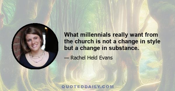 What millennials really want from the church is not a change in style but a change in substance.