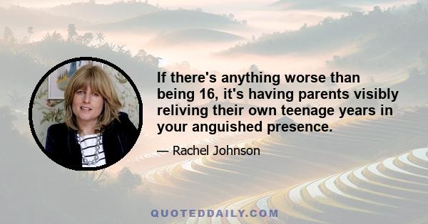 If there's anything worse than being 16, it's having parents visibly reliving their own teenage years in your anguished presence.