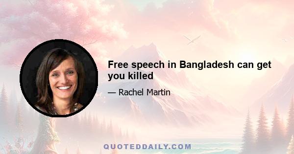 Free speech in Bangladesh can get you killed