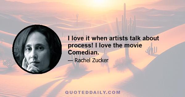 I love it when artists talk about process! I love the movie Comedian.