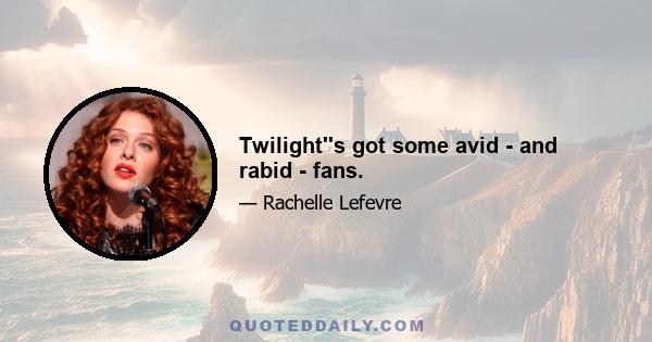 Twilight''s got some avid - and rabid - fans.