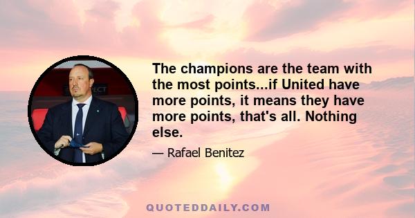 The champions are the team with the most points...if United have more points, it means they have more points, that's all. Nothing else.