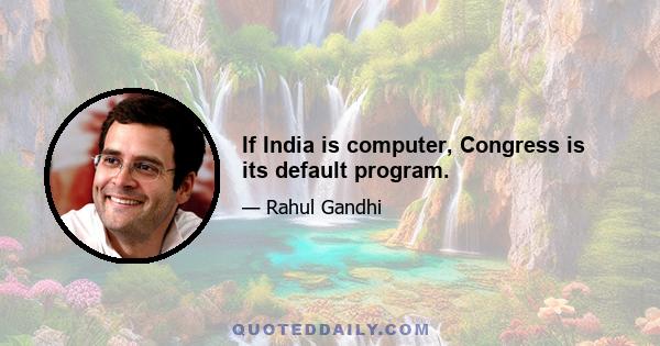 If India is computer, Congress is its default program.