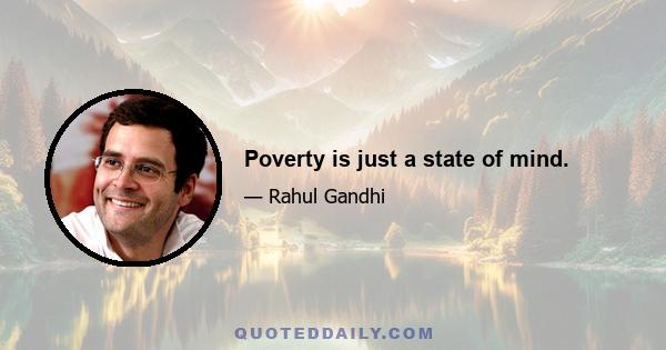 Poverty is just a state of mind.