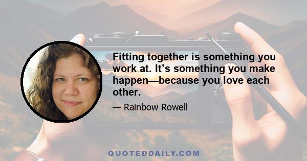 Fitting together is something you work at. It’s something you make happen—because you love each other.