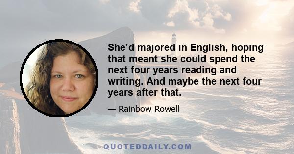 She’d majored in English, hoping that meant she could spend the next four years reading and writing. And maybe the next four years after that.