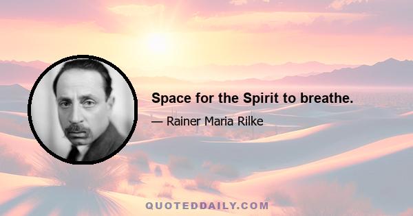 Space for the Spirit to breathe.