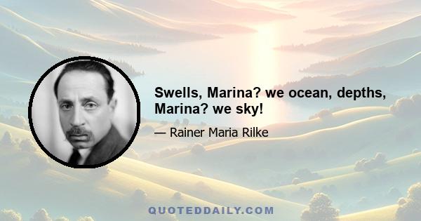 Swells, Marina? we ocean, depths, Marina? we sky!