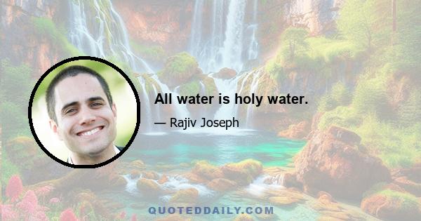 All water is holy water.