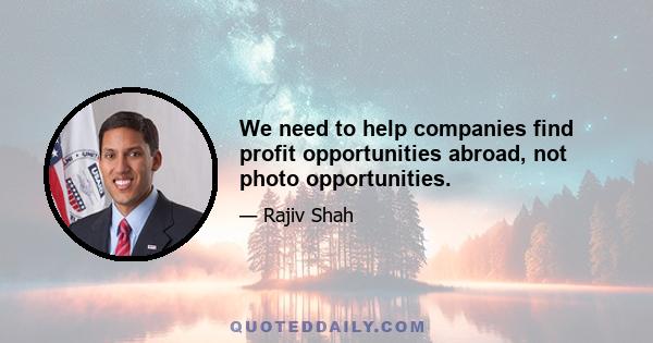 We need to help companies find profit opportunities abroad, not photo opportunities.