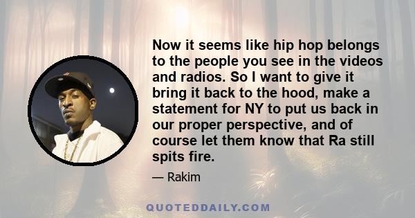 Now it seems like hip hop belongs to the people you see in the videos and radios. So I want to give it bring it back to the hood, make a statement for NY to put us back in our proper perspective, and of course let them