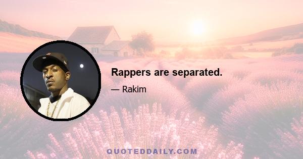 Rappers are separated.