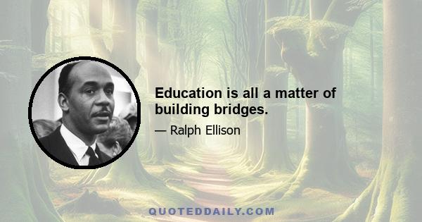 Education is all a matter of building bridges.