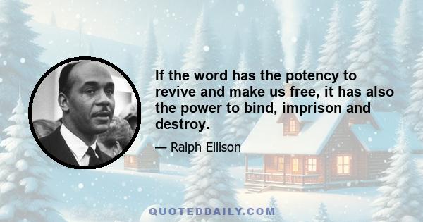 If the word has the potency to revive and make us free, it has also the power to bind, imprison and destroy.